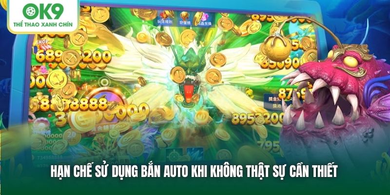 Hạn chế sử dụng bắn auto khi không thật sự cần thiết